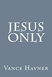Jesus Only by Vance Havner