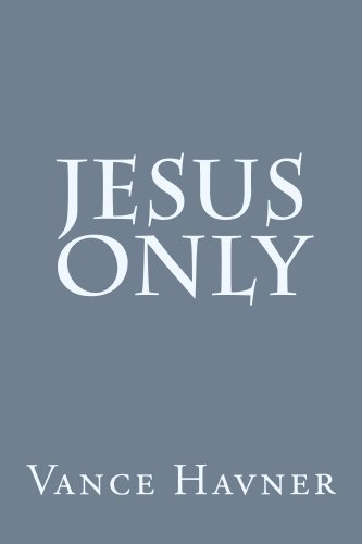 Jesus Only by Vance Havner