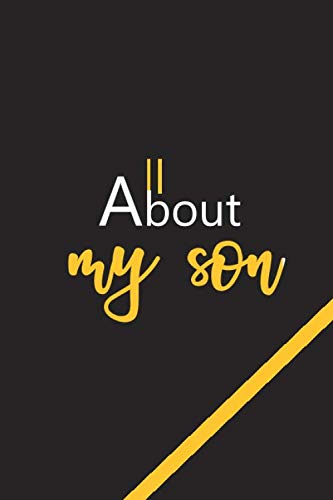 ALL ABOUT MY SON: Lined NoteBook / journal / 120 blank pages , 6* 9 inches / gift