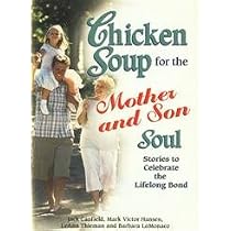 Chicken Soup for the Mother and Son Soul: Stories to Celebrate the ...