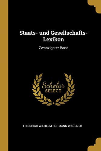 Staats Und Gesellschafts Lexikon Zwanzigster Band German