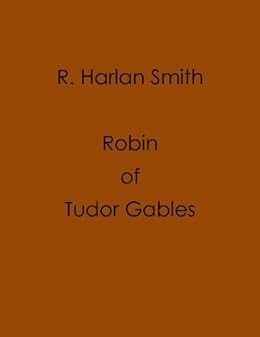 Amazon Com Robin Of Tudor Gables Ebook R Harlan Smith Kindle Store