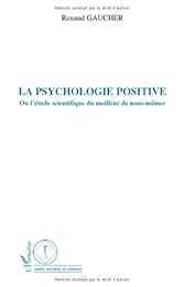 La  psychologie positive ou L'étude scientifique du meilleur de nous-mêmes
