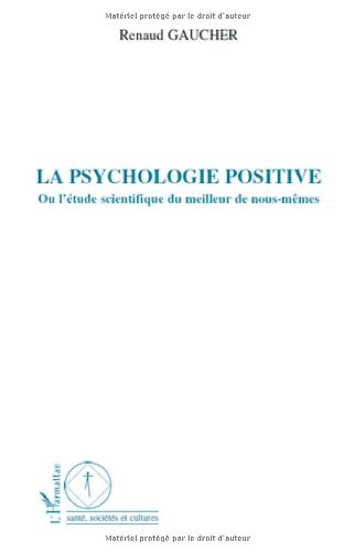 La  psychologie positive ou L'étude scientifique du meilleur de nous-mêmes