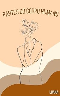 Livro Partes do Corpo Humano: Compartilhando o que a escola não me ensinou