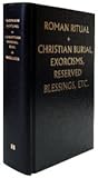 Roman Ritual (Christian Burial and Office for the Dead, Exorcism, Blessings Reserved to Religious or to Certain Places, Volume 2)