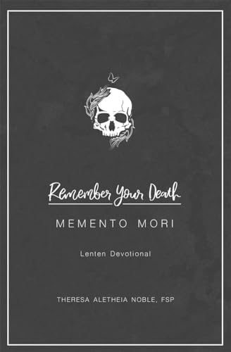 Memento Mori: An Advent Companion on the Last Things: Sr. Theresa