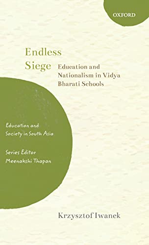 Endless Siege: Education and Nationalism in Vidya Bharati Schools (Education an…