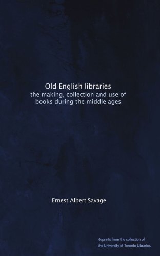 Old English libraries: the making, collection and use of books during the middle ages Old English libraries: the making, collection and use of books during the middle ages