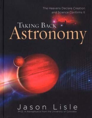 Taking Back Astronomy : The Heavens Declare Cre... B00A2PKKHG Book Cover