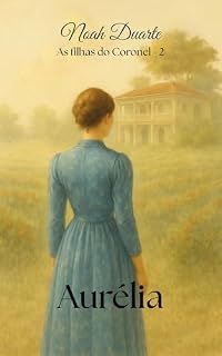 Livro Aurélia (Quadrilogia - As filhas do Coronel Livro 2)