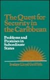 The Quest for Security in the Caribbean : Problems and Promises in Subordinate States, Griffith, Ivelaw Lloyd, 1563240890