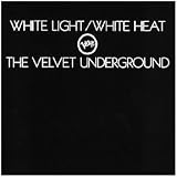 WHITE LIGHT WHITE HEAT                            