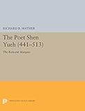 The Poet Shen Yueh (441-513): The Reticent Marquis (Princeton Legacy Library) by 