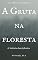 Livro A Gruta na floresta & histórias horripilantes