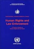 Human Rights and Law Enforcement : A Trainer's Guide on Human Rights for the Police, High Commissioner for Human Rights, Centre for Human Rights, Geneva Staff, 9211541476
