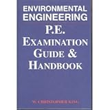 Environmental Engineering P. E. Examination Guide and Handbook, King, W. Christopher, 188376713X