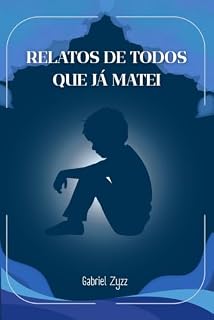 Livro Relatos de Todos que já Matei
