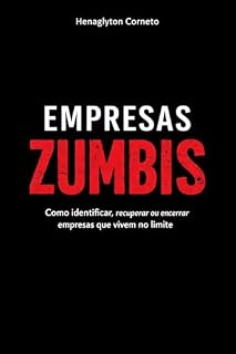 Livro Empresas Zumbis: Como identificar, recuperar ou encerrar empresas que vivem no limite