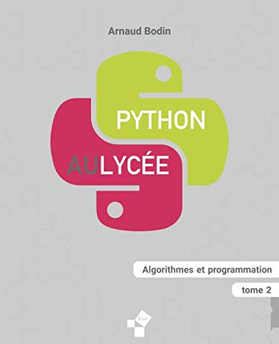 Python Au Lycee Tome 2 Algorithmes Et Programmation Livres Exo7 French Edition Bodin Arnaud 9781091414808 Amazon Com Books