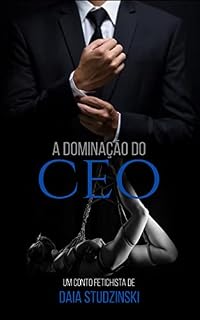 Livro A Dominação do CEO: Um conto Fetichista