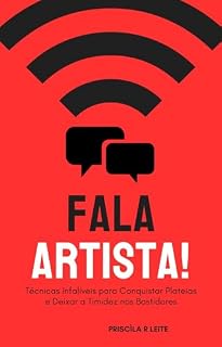 Livro FALA ARTISTA!: Técnicas Infalíveis para Conquistar Plateias e Deixar a Timidez nos Bastidores