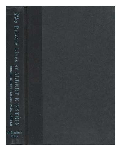 The Private Lives of Albert Einstein by Roger Highfield, Paul Carter
