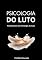 Livro Psicologia do Luto: Fundamentos da Psicologia do Luto