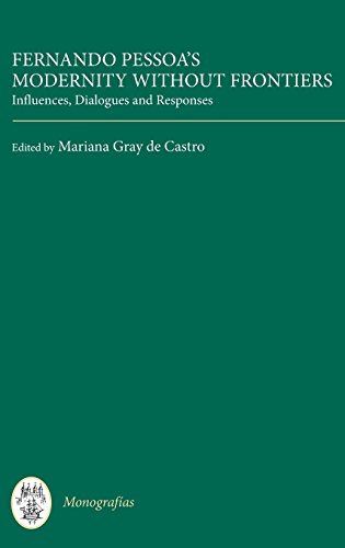 Fernando Pessoa's Modernity without Frontiers (Monografías A)