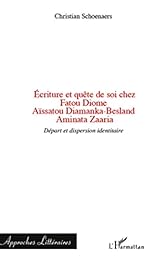 Écriture et quête de soi chez Fatou Diome, Aïssatou Diamanka-Besland, Aminata Zaaria