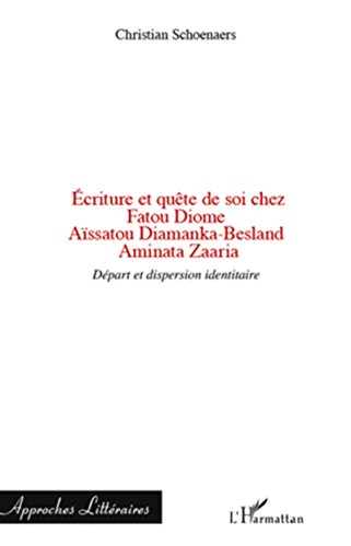 Écriture et quête de soi chez Fatou Diome, Aïssatou Diamanka-Besland, Aminata Zaaria