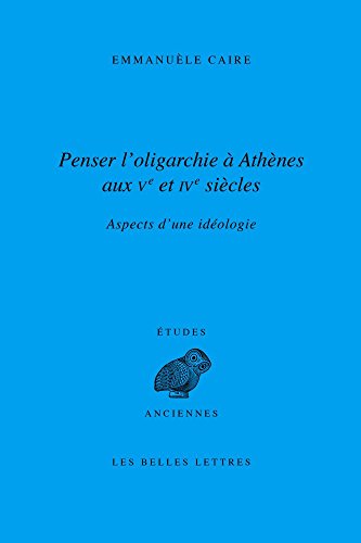 Penser l'oligarchie à Athènes aux Ve et IVe siècles