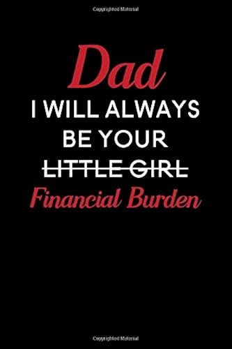 Download Dad I Will Always Be Your Little Girl Financial Burden: Blank Lined Journal Notebook, 6' x 9', Dad journal, Dad notebook, Ruled, Writing Book, Notebook for Fathers, Dad Gifts PDF