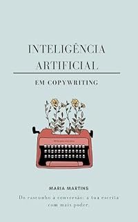 Livro Inteligência Artificial em Copywriting : Do rascunho à conversão: a tua escrita com mais poder.