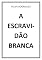 Livro A ESCRAVIDÃO BRANCA