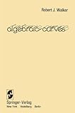 Algebraic Curves, Walker, R. J., 0387903615