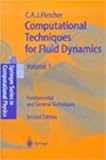Computational Techniques for Fluid Dynamics : Fundamental and General Techniques, Fletcher, C. A., 0387530584