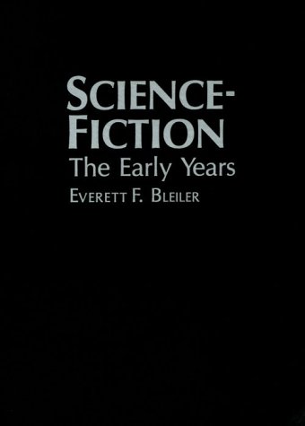 Science-Fiction: The Early Years by Everett F. Bleiler