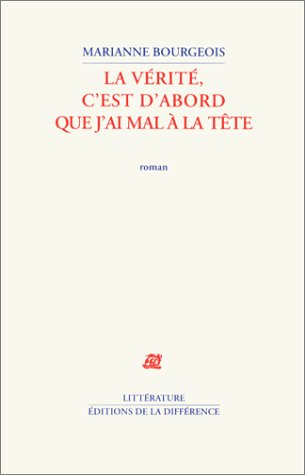 La  vérité, c'est d'abord que j'ai mal à la tête