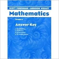 Scott Foresman Addison Wesley Mathematics Grade 4 Answer Key Reteaching Practice Enrichment Problem Amazon De Bucher
