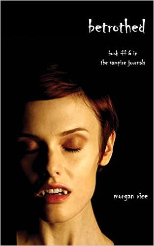 Betrothed Book 6 In The Vampire Journals Rice Morgan 9781939416407 Amazon Com Books