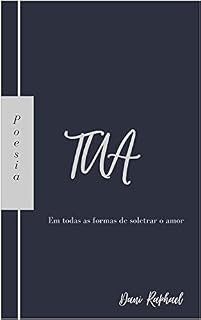 Livro Tua: Em todas as formas de soletrar o amor (Poemas de Amor)
