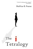 The i Tetralogy by Mathias B. Freese