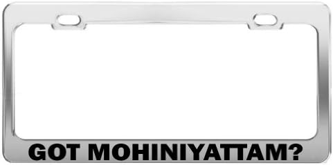 GOT MOHINIYATTAM? Car Accessories Chrome Metal License Plate Frame