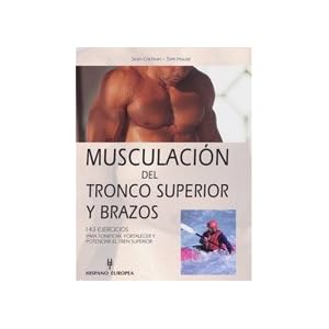 Musculacion del tronco superior y brazos/ Stronger Arms and Upper Back (Spanish Edition)