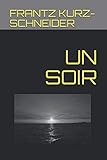 UN SOIR (French Edition) by FRANTZ KURZ-SCHNEIDER