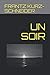 UN SOIR (French Edition) by FRANTZ KURZ-SCHNEIDER