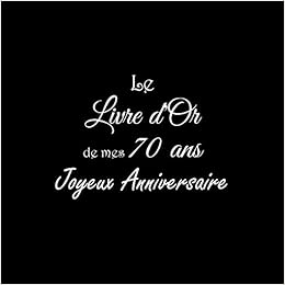 Téléchargement gratuit Images Le Livre D Or De Mes 70 Ans Joyeux Anniversaire Livre D Or actualisé par