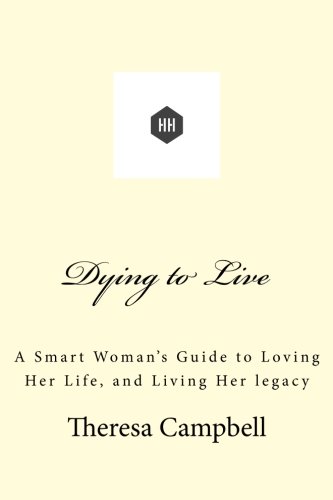 Dying to live: a smart woman s guide to loving her life…