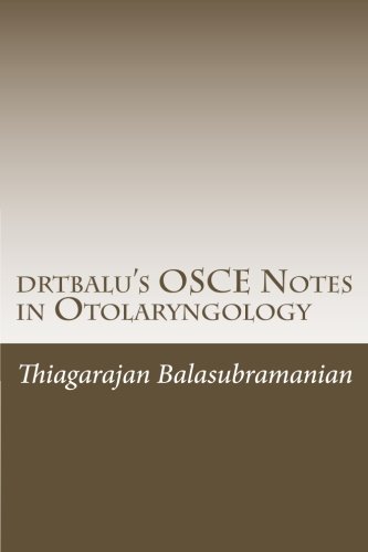 drtbalu's OSCE Notes in Otolaryngology: A must read before exams